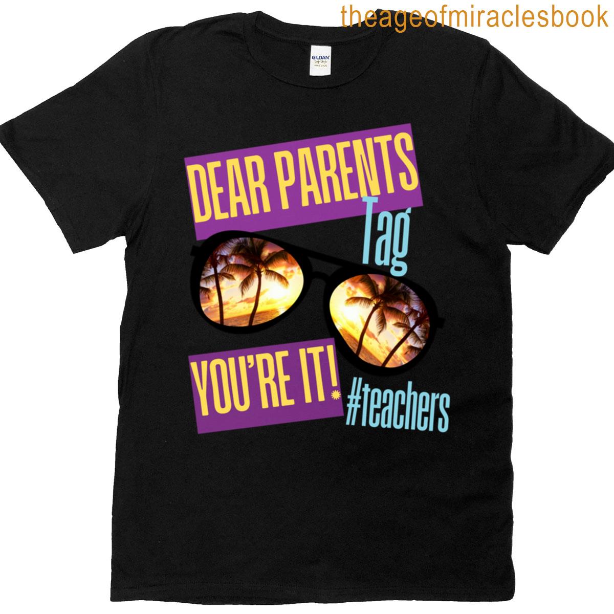 Dear Parents – Tag Youre It T-shirt