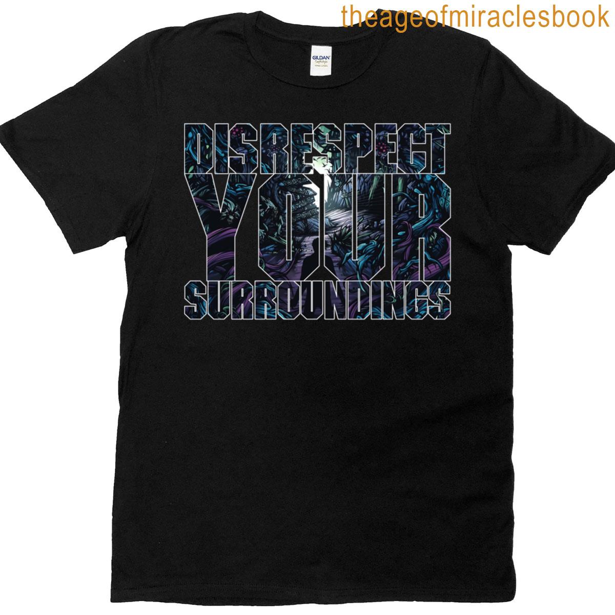 Disrespect Your Surroundings Adtr T-shirt
