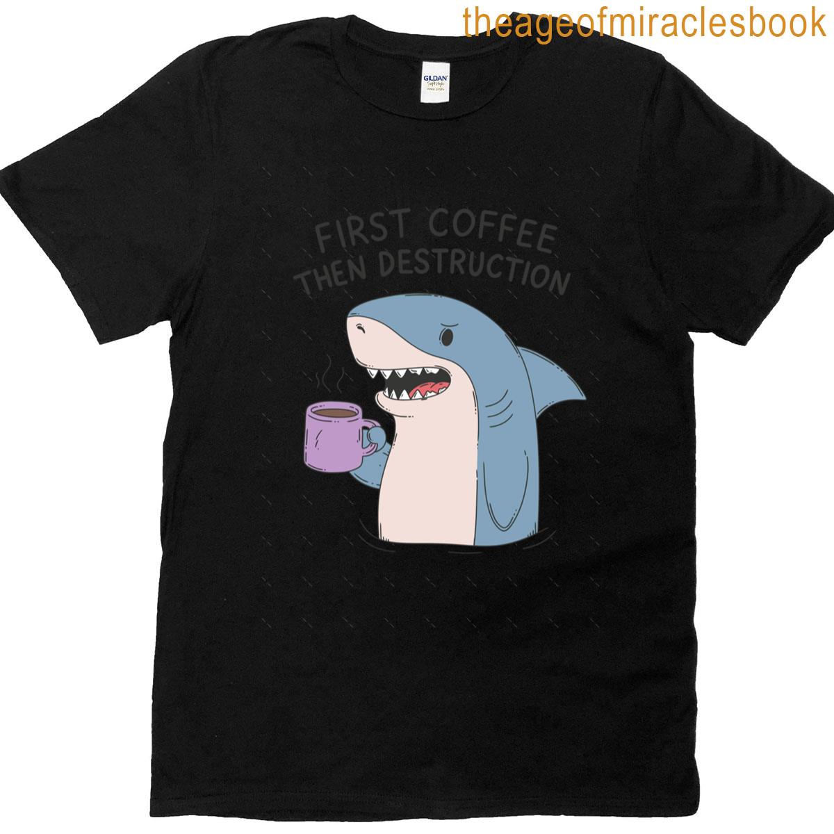 First Coffee Then Destruction Shark Oversized T-shirt