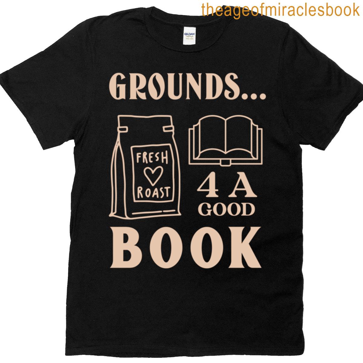 Grounds 4a Good Book Coffee Reading T-shirt
