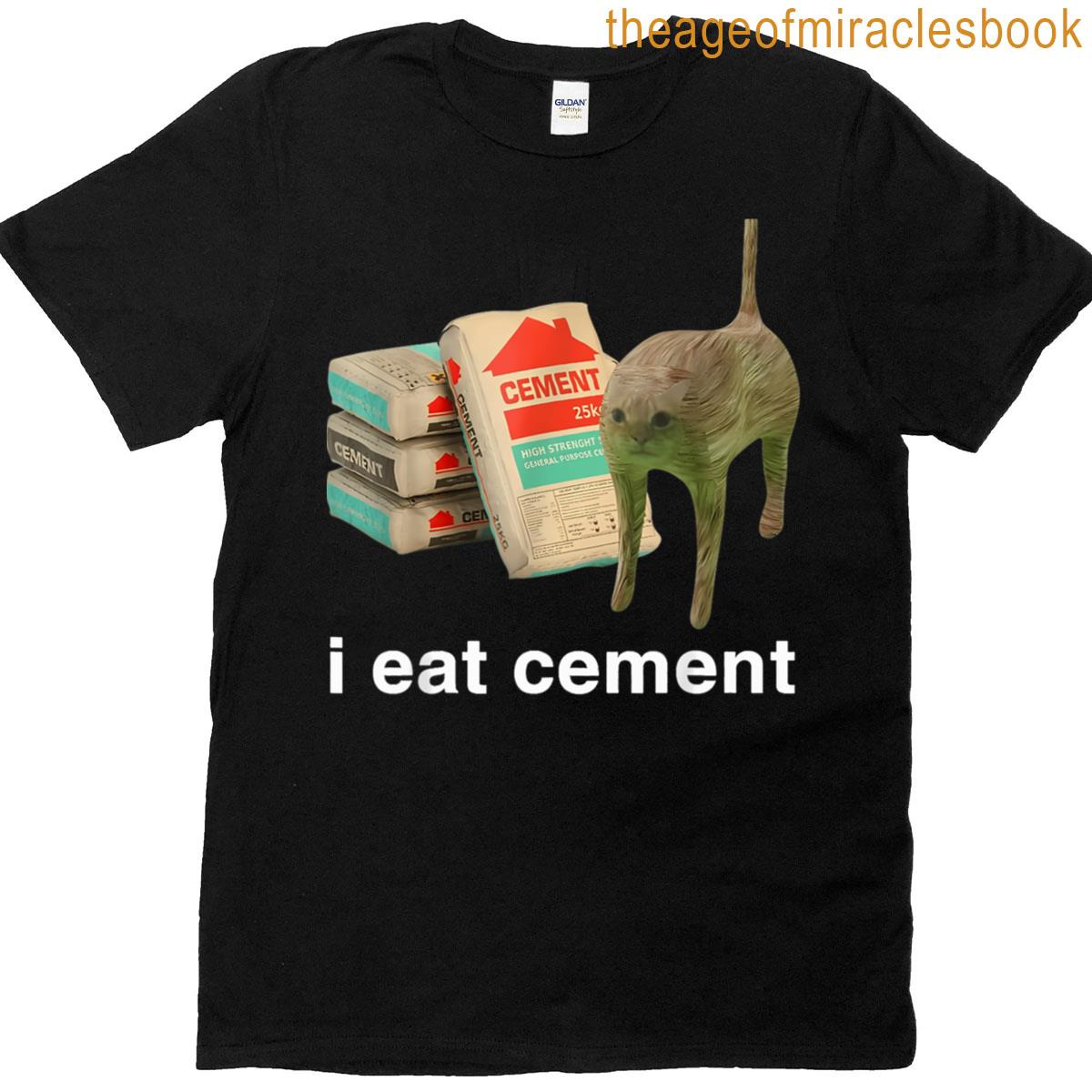 I Eat Cement Cursed Cat Funny Oddly Specific Meme T-shirt