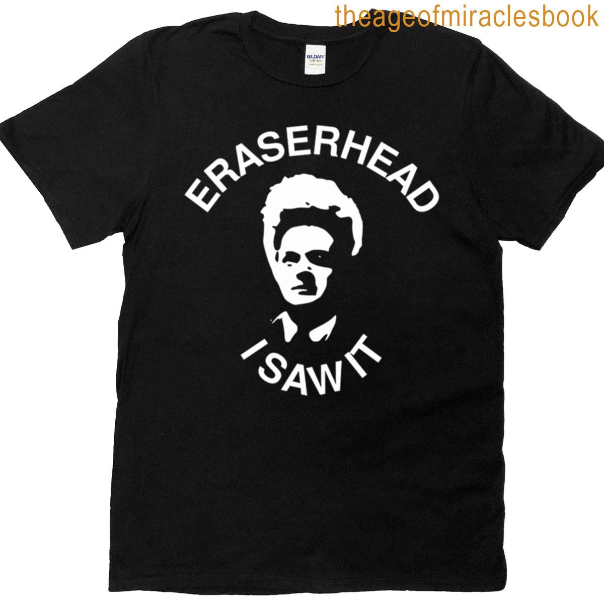 Eraserhead I Saw It – David Lynch T-shirt