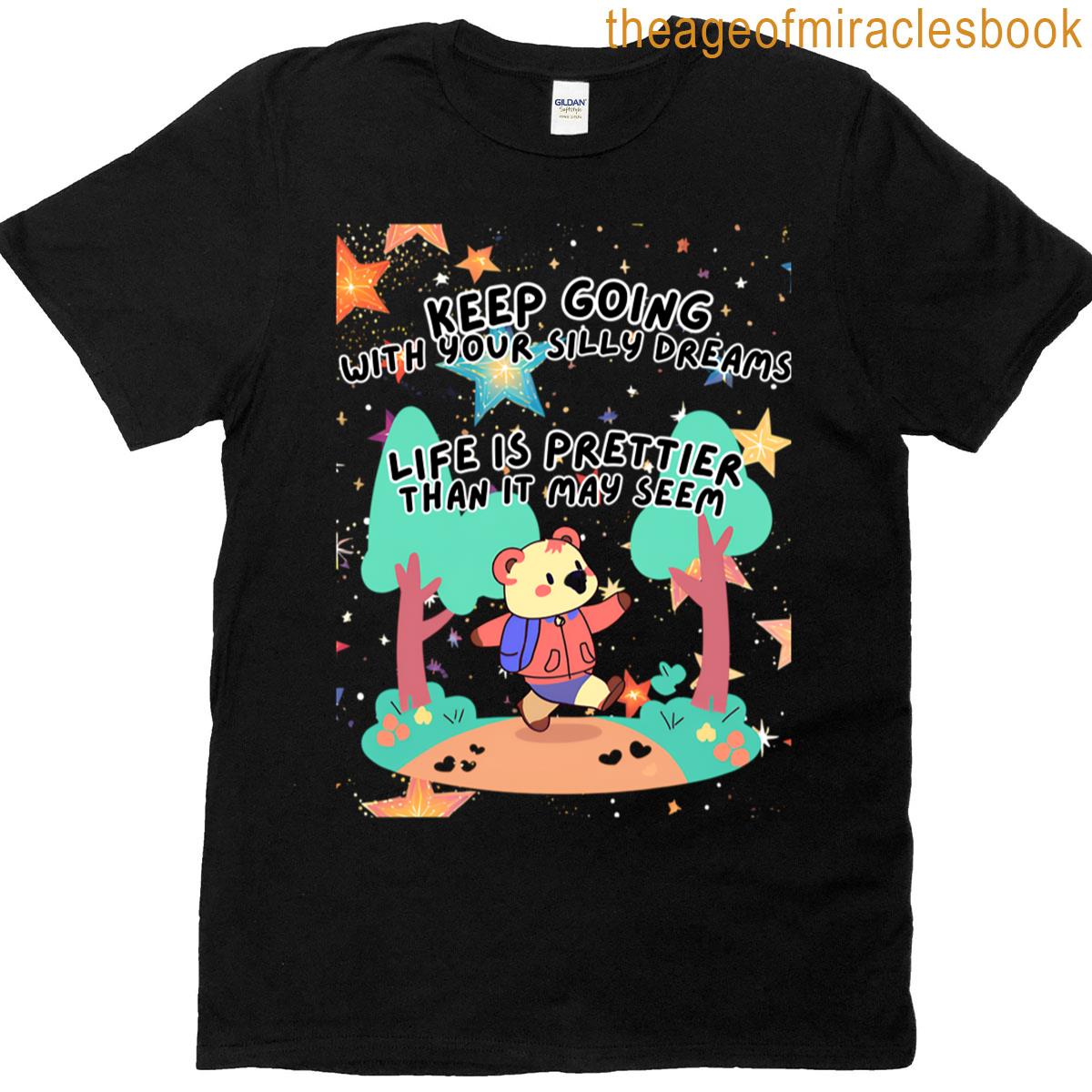 Keep Going With Your Silly Dreams T-shirt