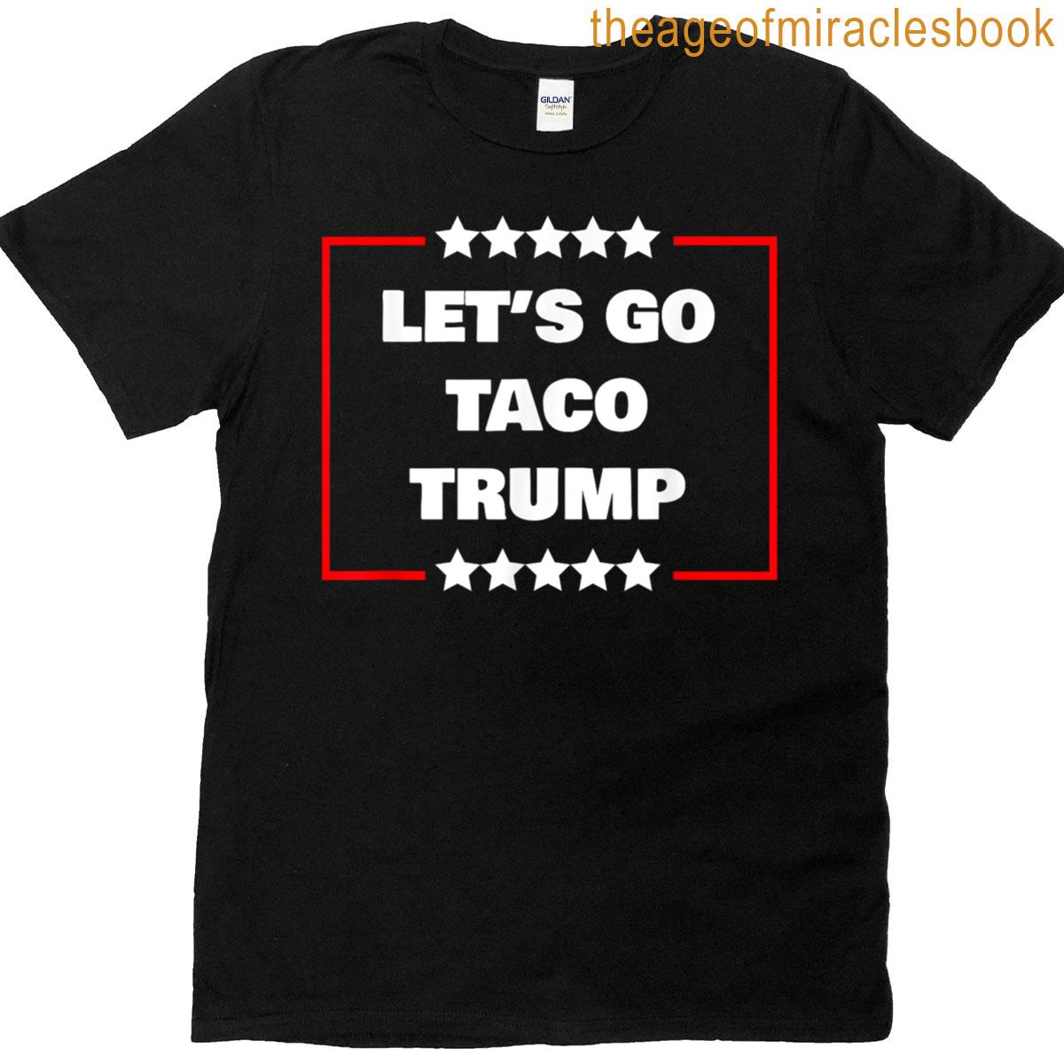 Lets Go Taco Trump T-shirt