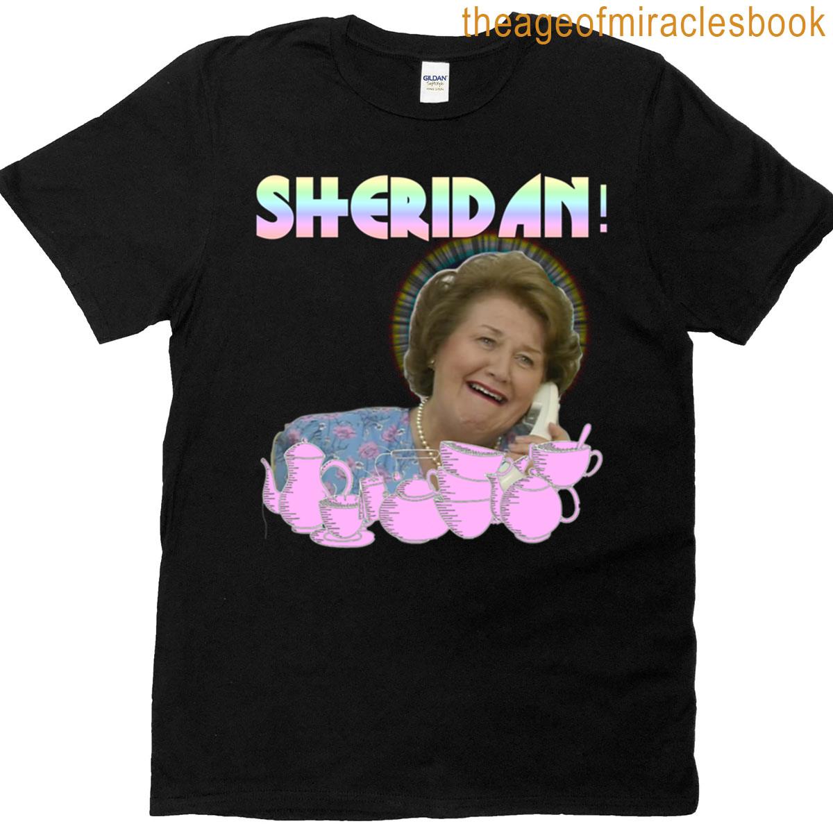 Sheridan Would Be Appalled Keeping Up Appearances T-shirt