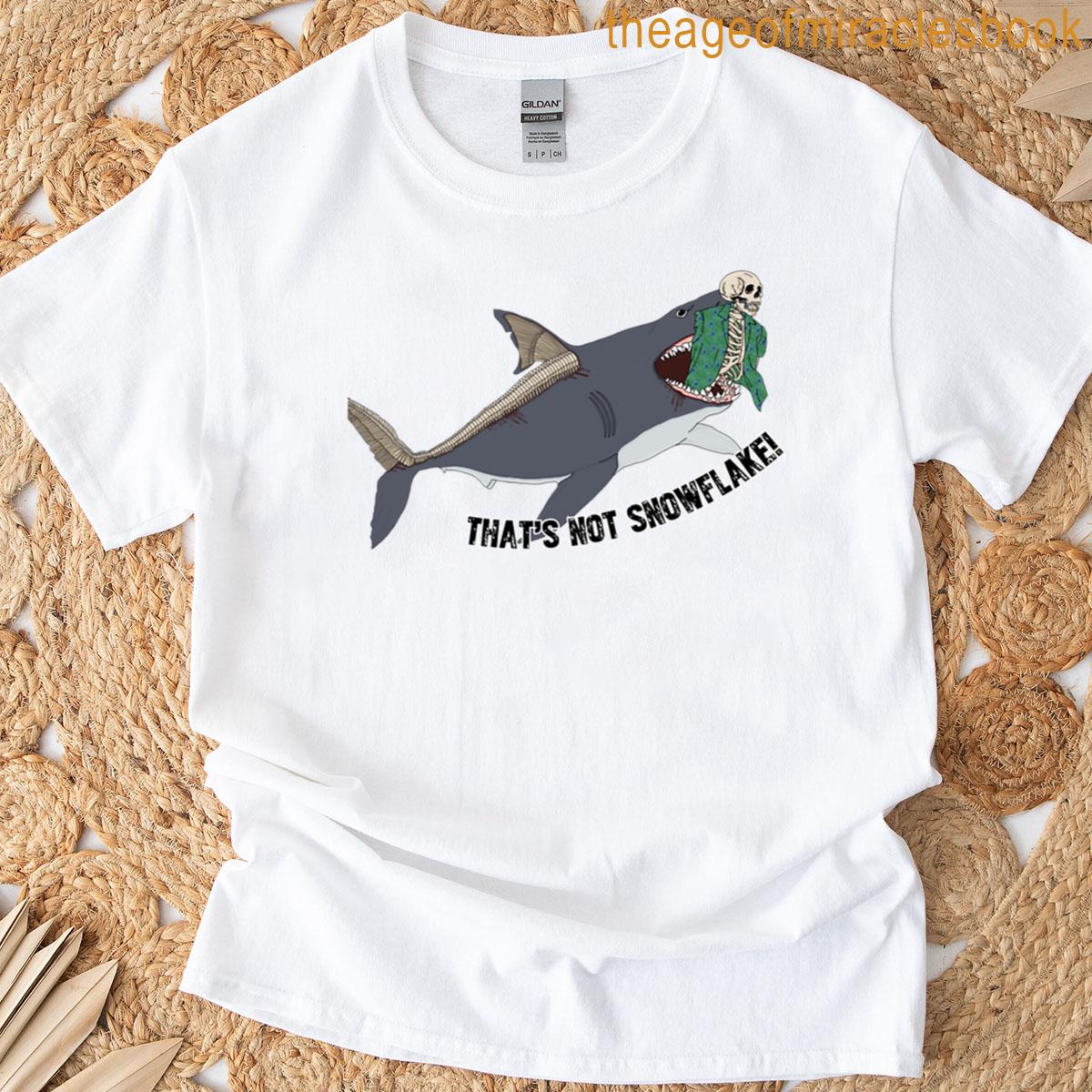 Thats Not Snowflake T-shirt