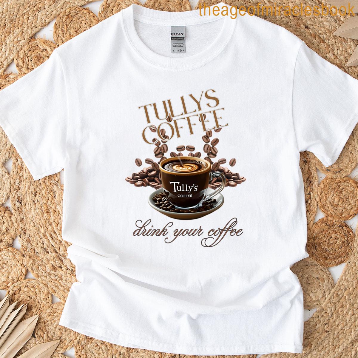 Tullys Coffee Drink Your Coffee T-shirt