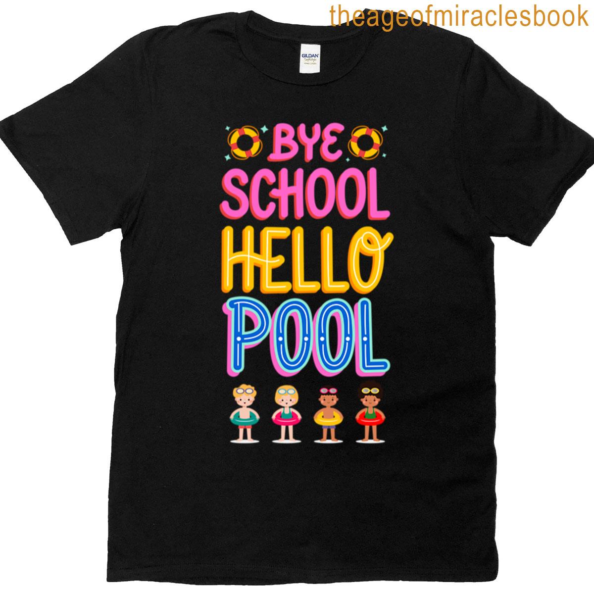 Bye School Hello Pool T-shirt