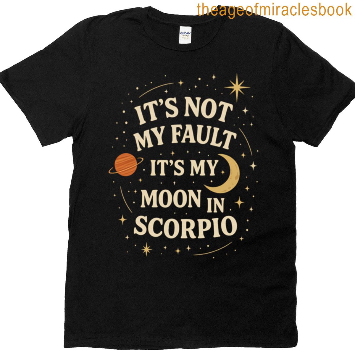 Cosmic Blame Moon In Scorpio T-shirt
