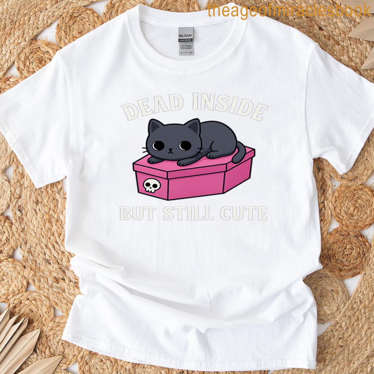 Dead Inside But Still Cute Sad Goth Cat T-shirt