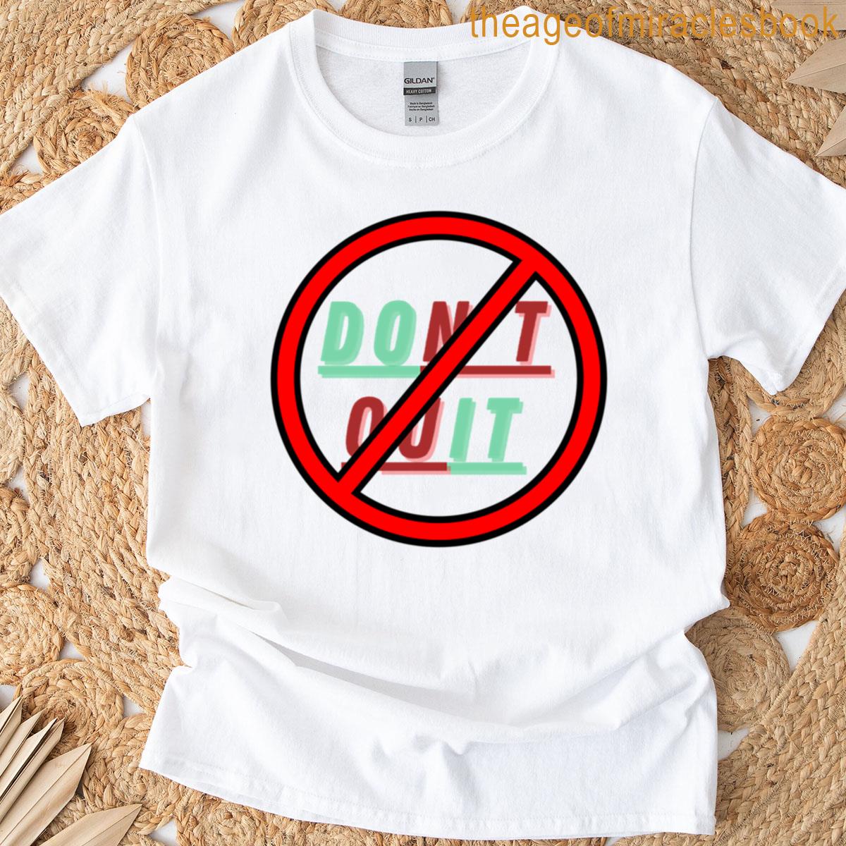 Dont Quit T-shirt
