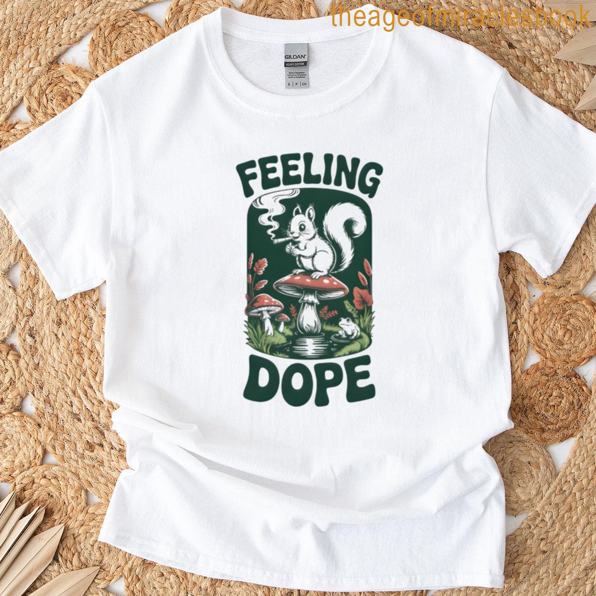 Feeling Dope Trippy Squirrel On Mushroom T-shirt