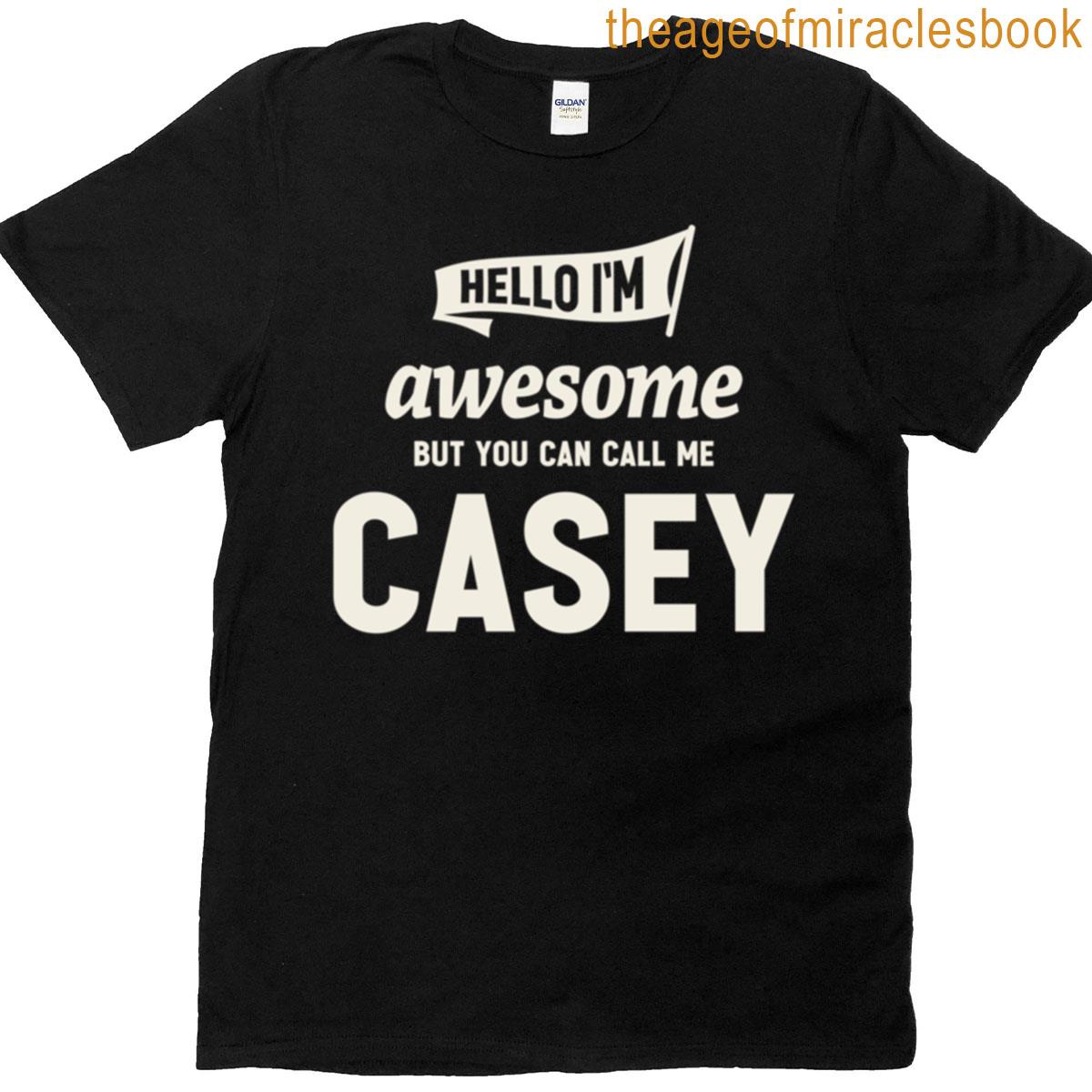 Hello Im Awesome Casey Funny Name Casey T-shirt