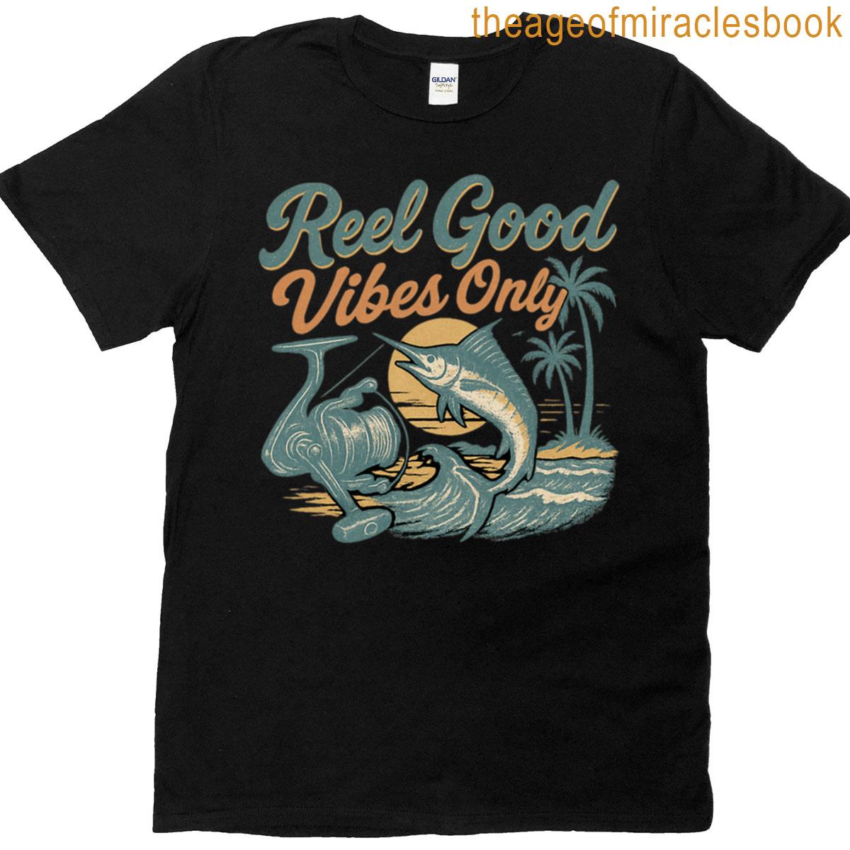 Reel Good Vibes Only T-shirt
