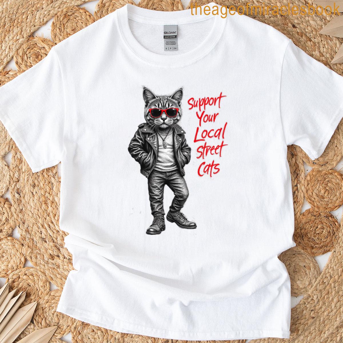 Support Your Local Street Cats T-shirt