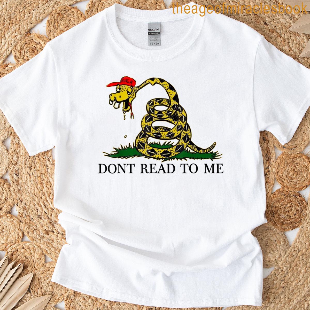 Dont Read To Me T-shirt