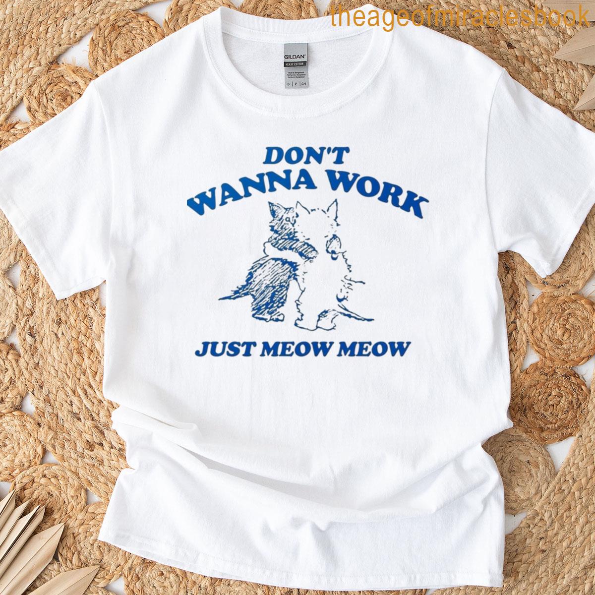 Dont Want To Work T-shirt