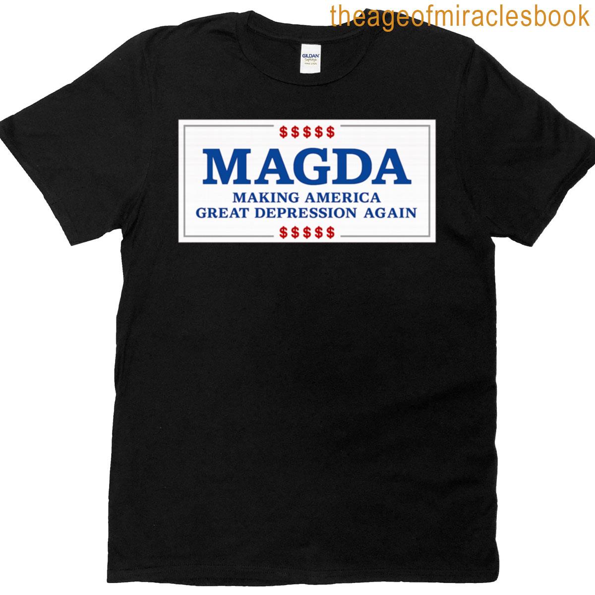 Magda Making America Great Depression Again T-shirt