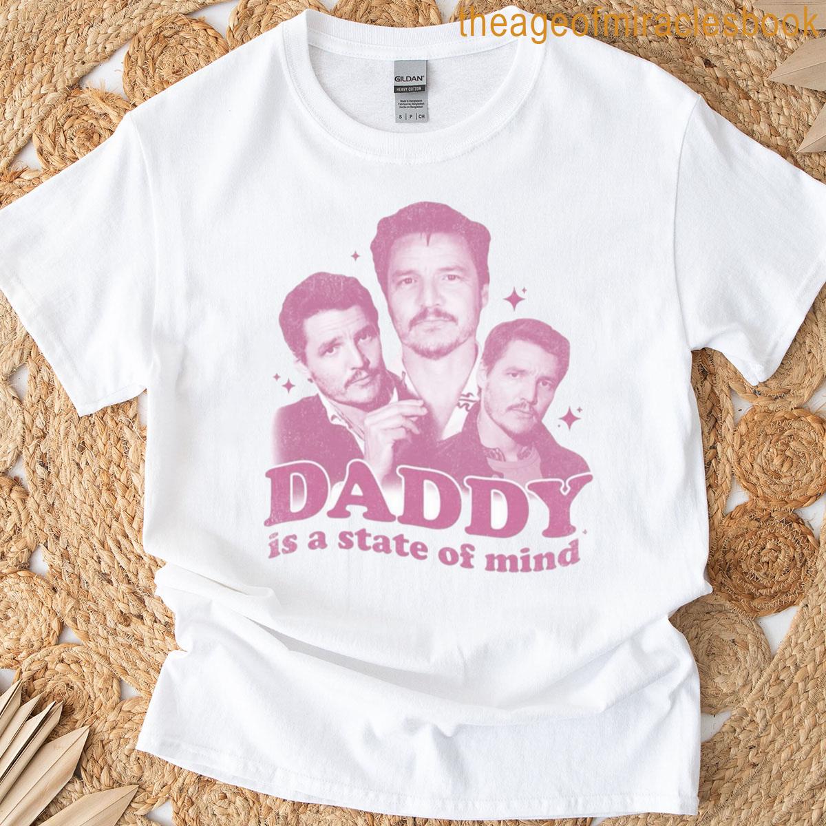 Pedro Pascal Daddy Is A State Of Mind T-shirt