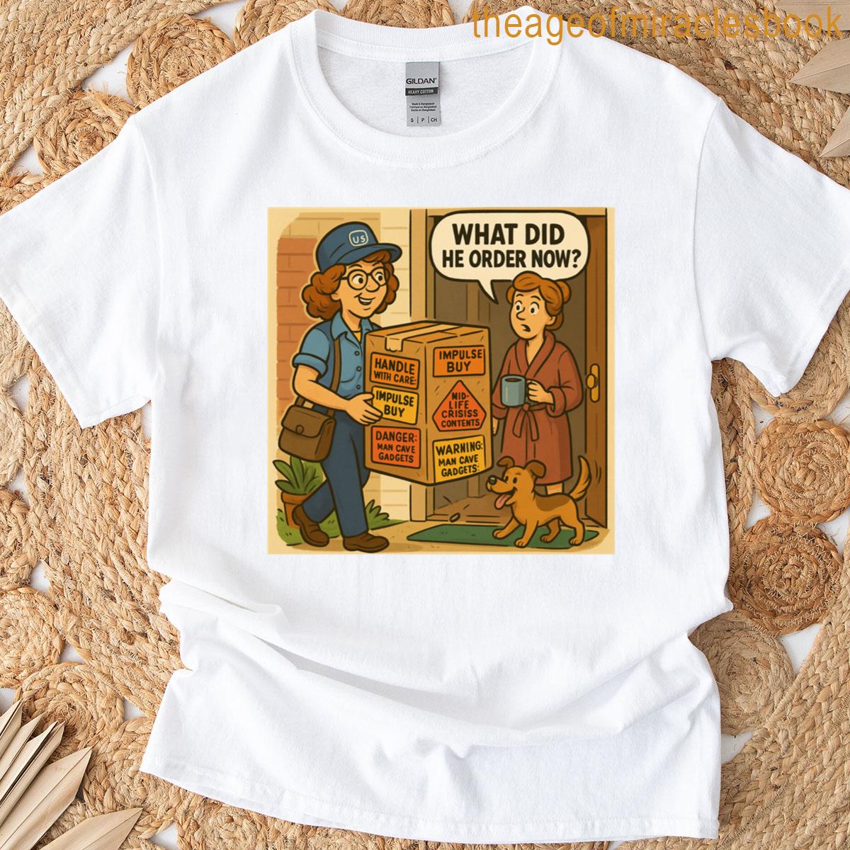 What Did He Order Now Funny Postal Design T-shirt