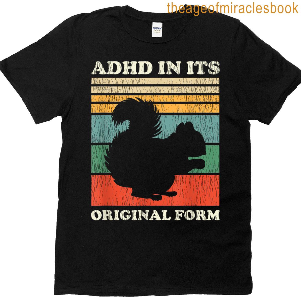 Adhd In Its Original Form – Squirrel – Squirrel T-shirt