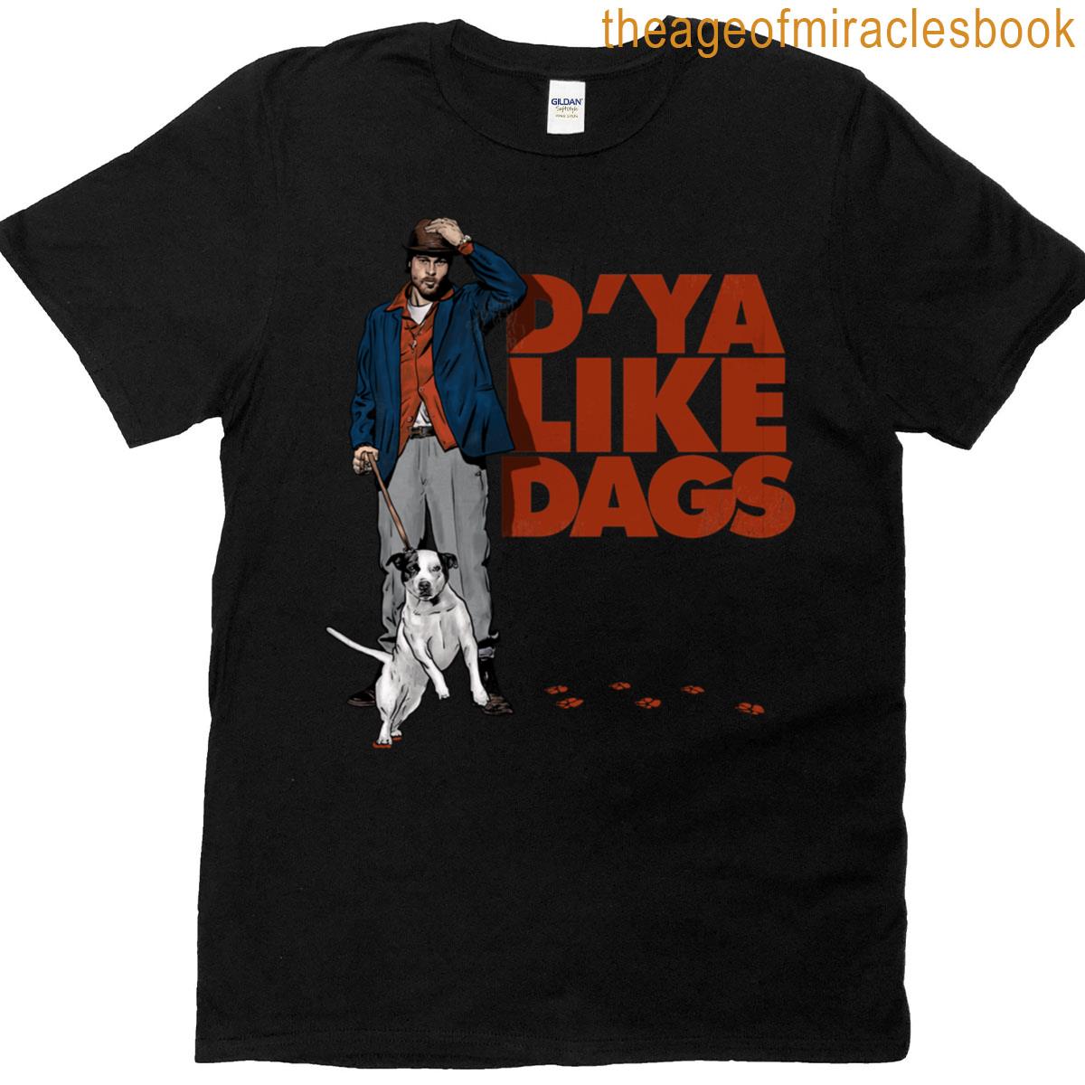 Dya Like Dags T-shirt