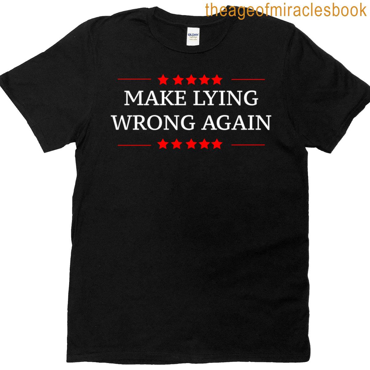 Make Lying Wrong Again T-shirt