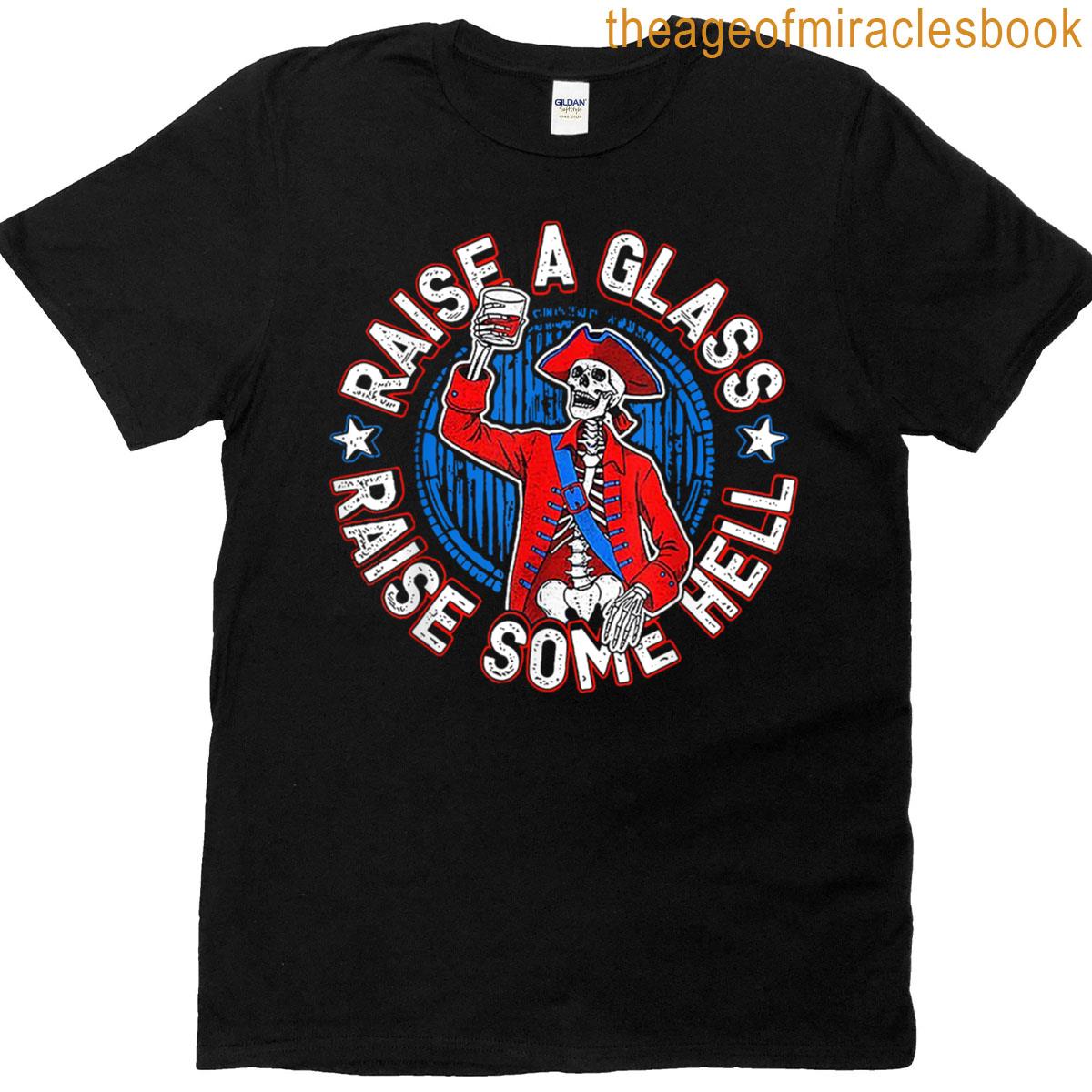 Raise A Glass Raise Some Hell T-shirt