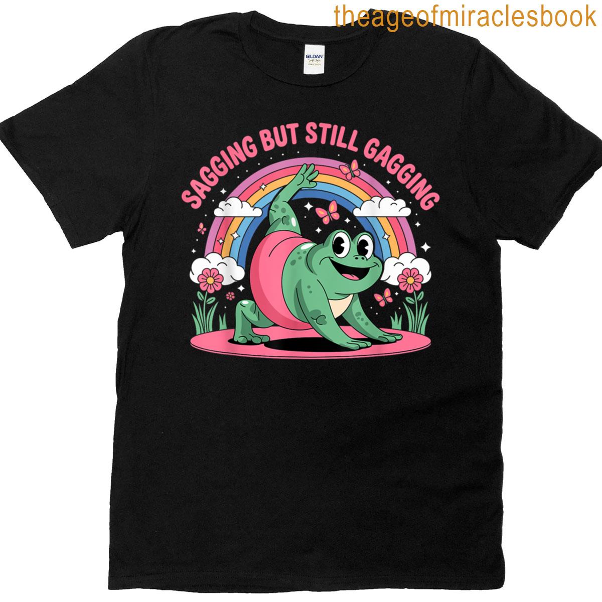 Sagging But Still Gagging Funny Frog Meme T-shirt