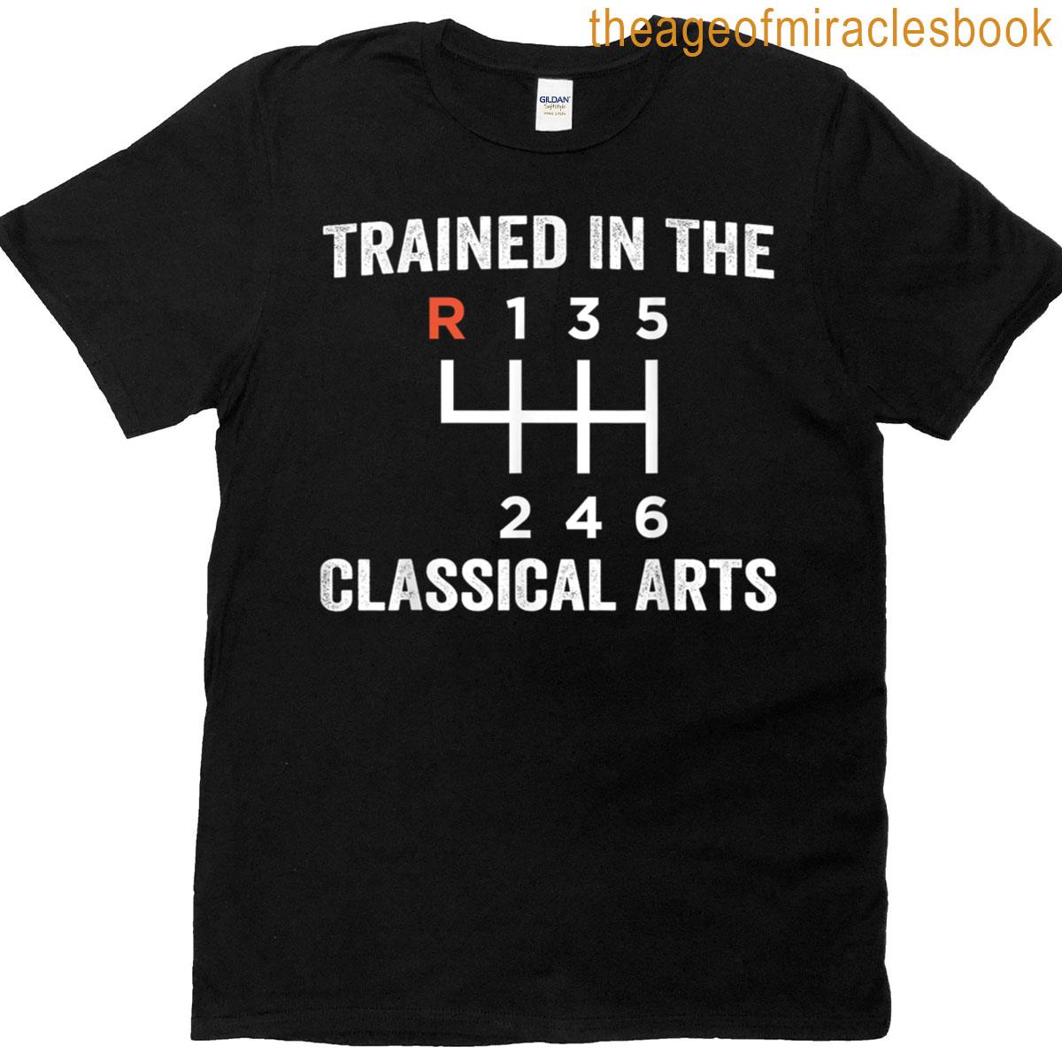 Trained In The Classical Arts T-shirt
