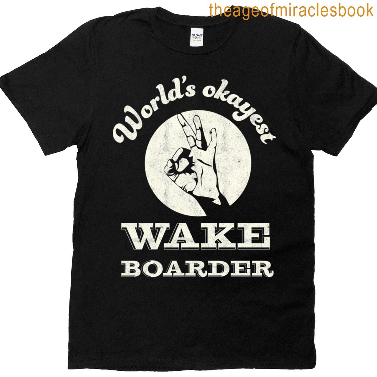 Worlds Okayest Wake Boarder T-shirt