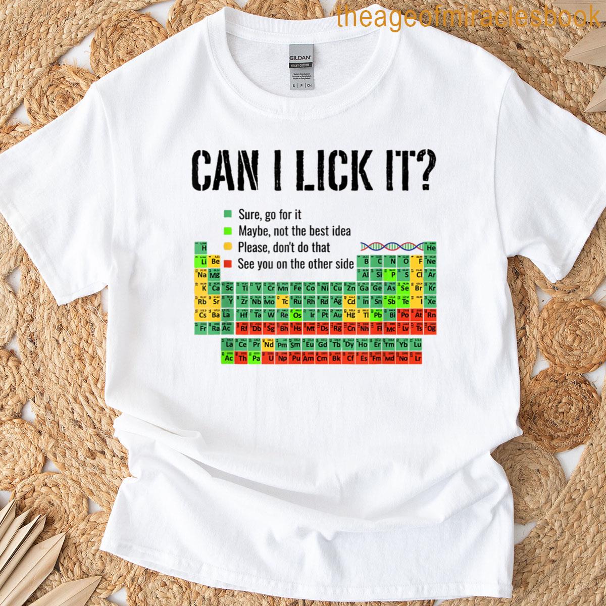 Can I Lick It Periodic Table Funny Chemistry Elements Table T-shirt