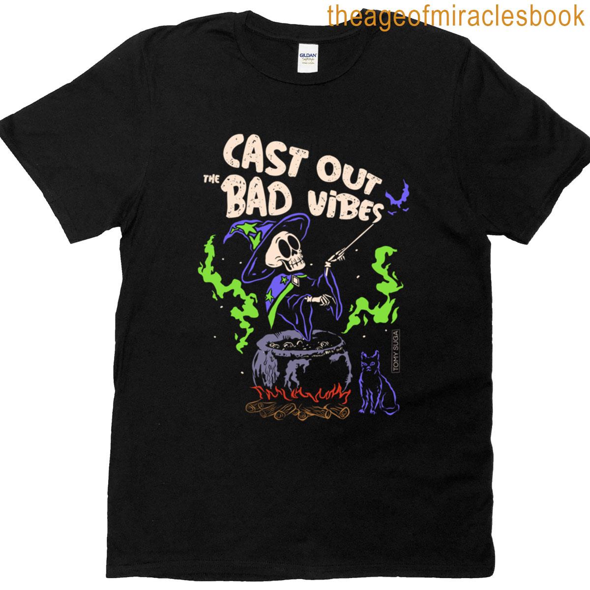 Cast Out The Bad Vibes T-shirt