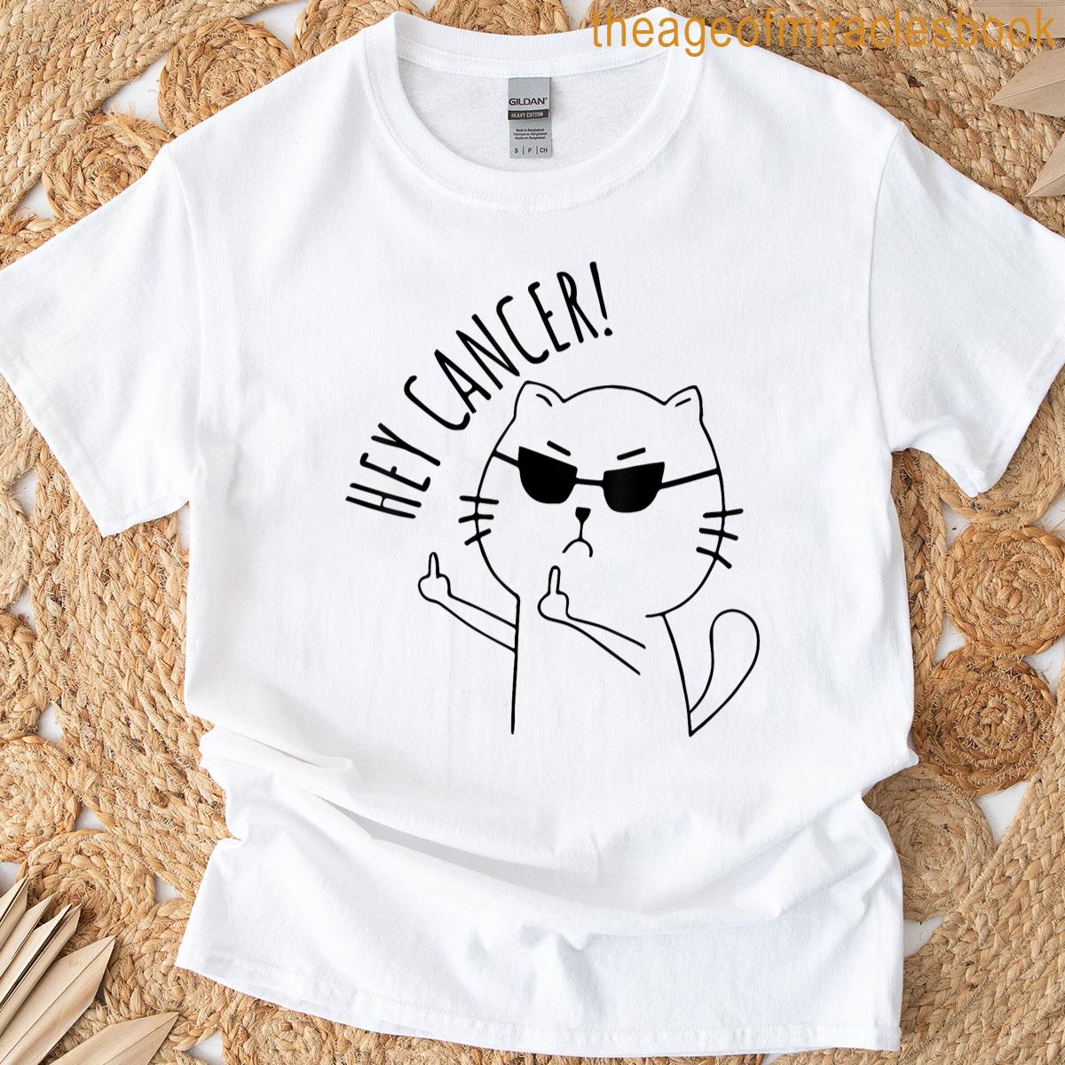 Cat Hey Cancer T-shirt