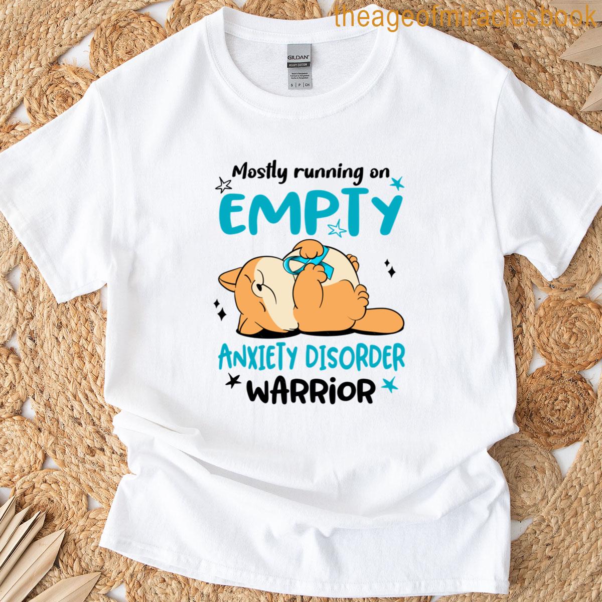 Mostly Running On Empty Anxiety Disorder Warrior T-shirt