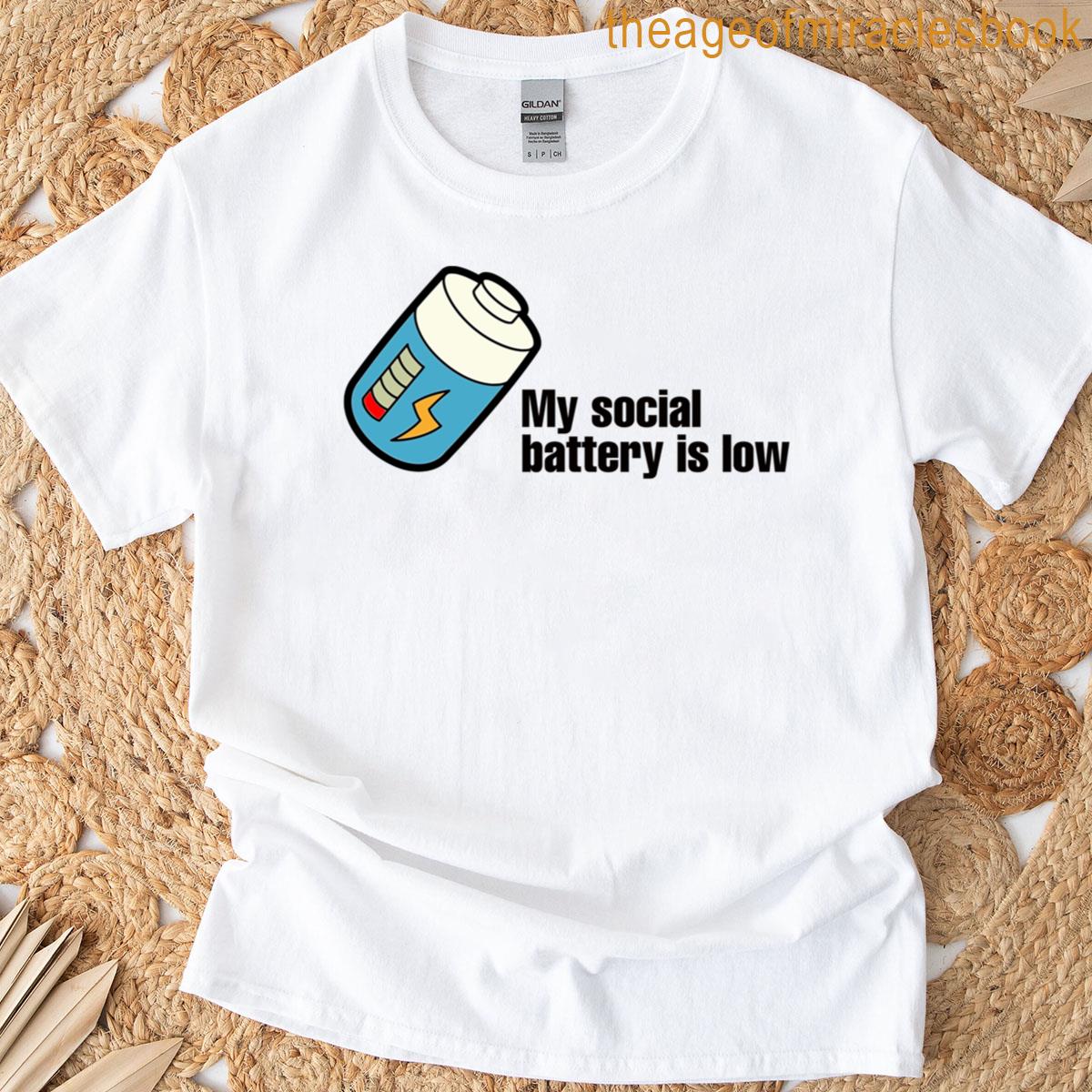 My Social Battery Is Low T-shirt