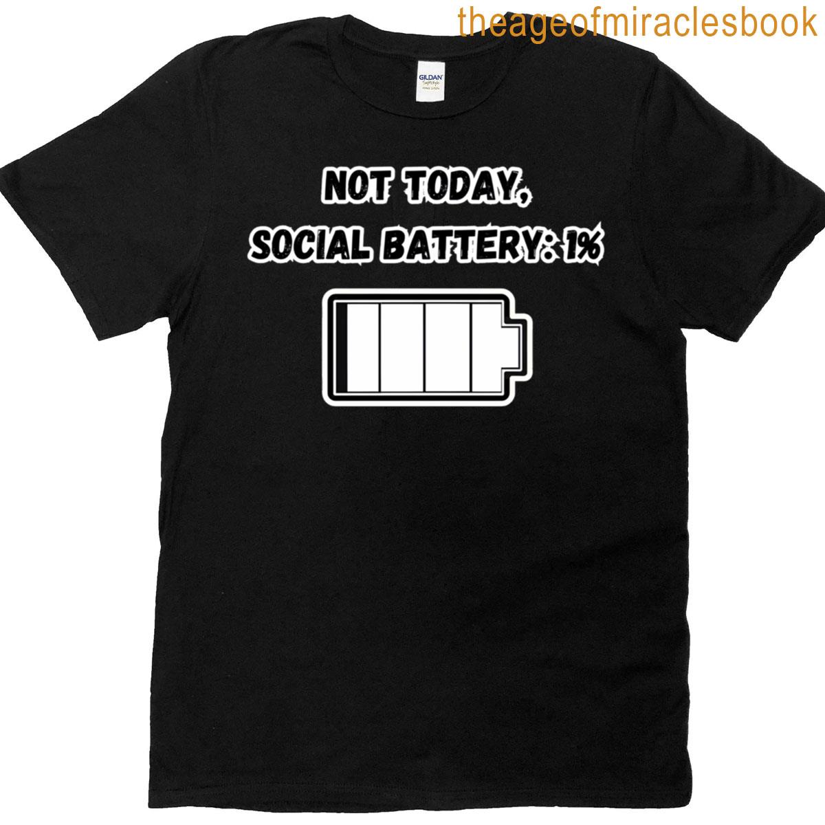 Not Today Social Battery 1 T-shirt