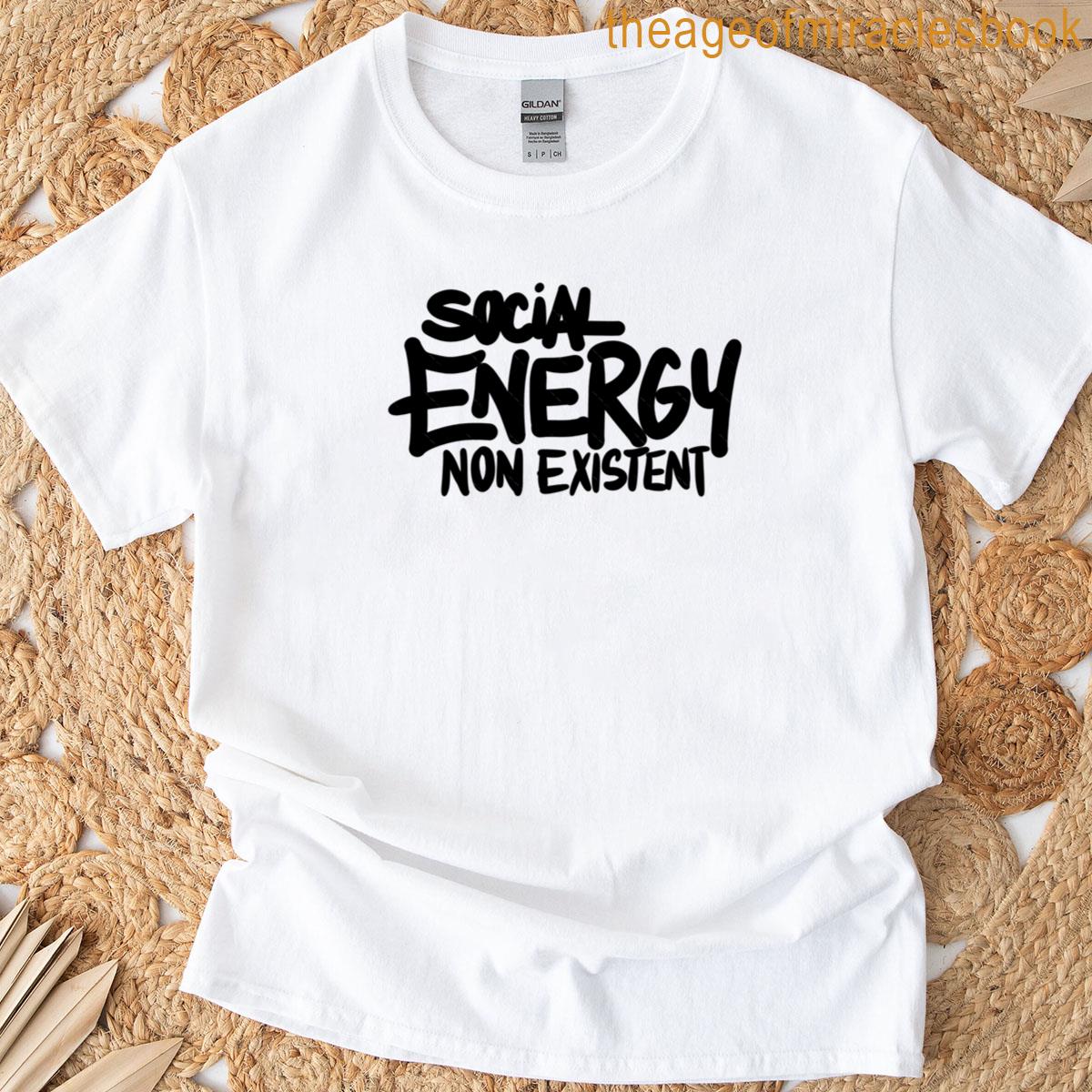 Social Energy Non Existent T-shirt