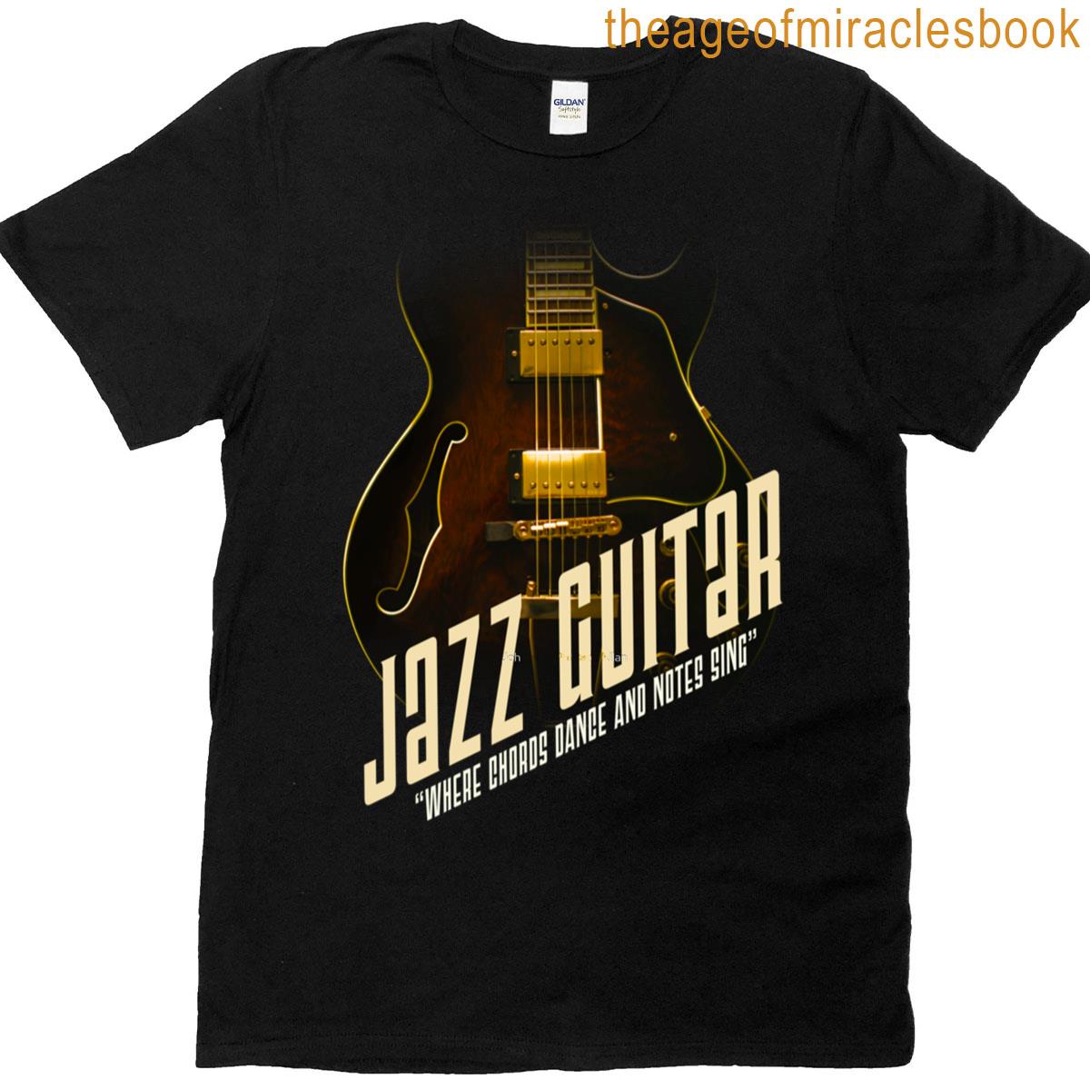 Jazz Guitar – Where Chords Dance And Note Sing T-shirt