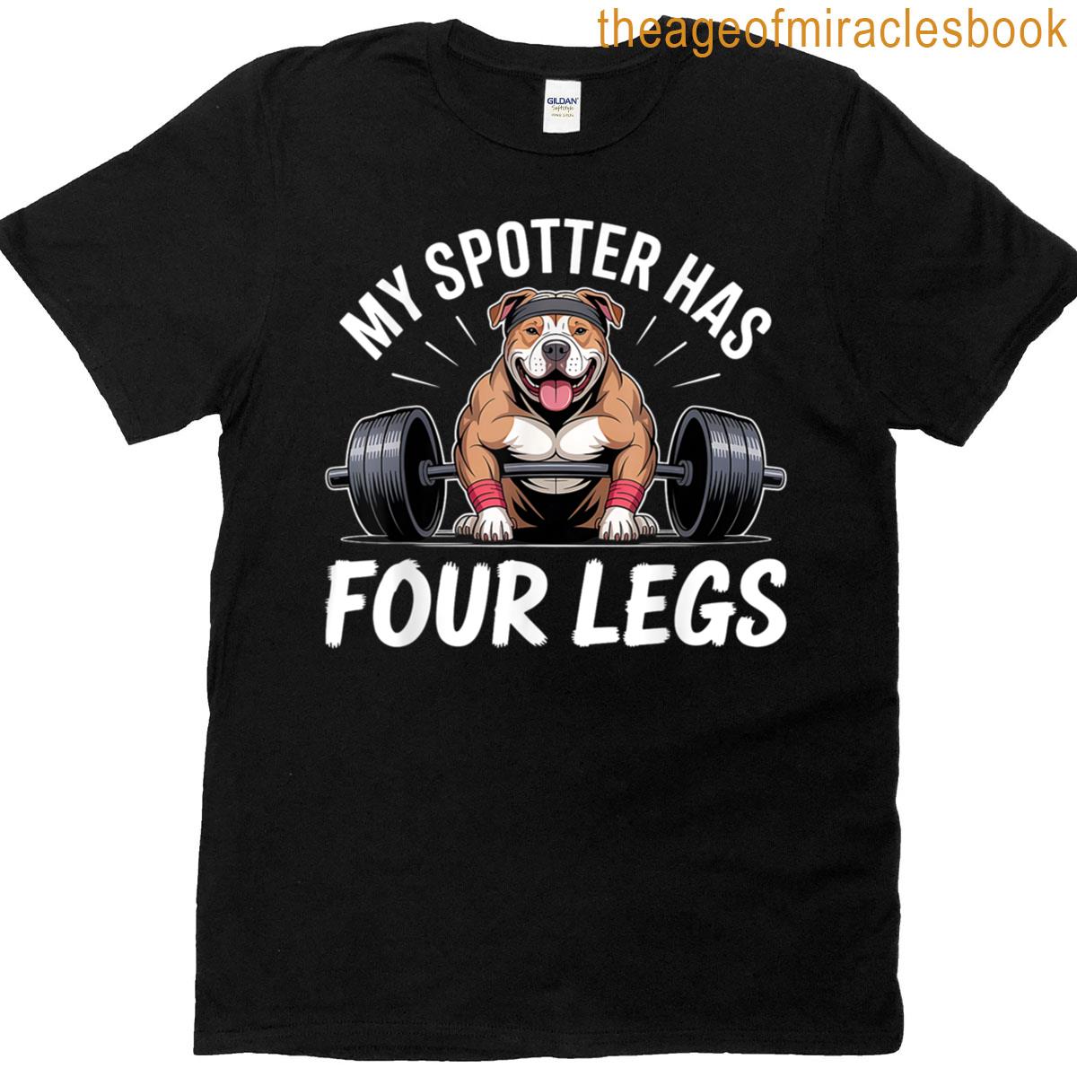 My Spotter Has Four Legs T-shirt