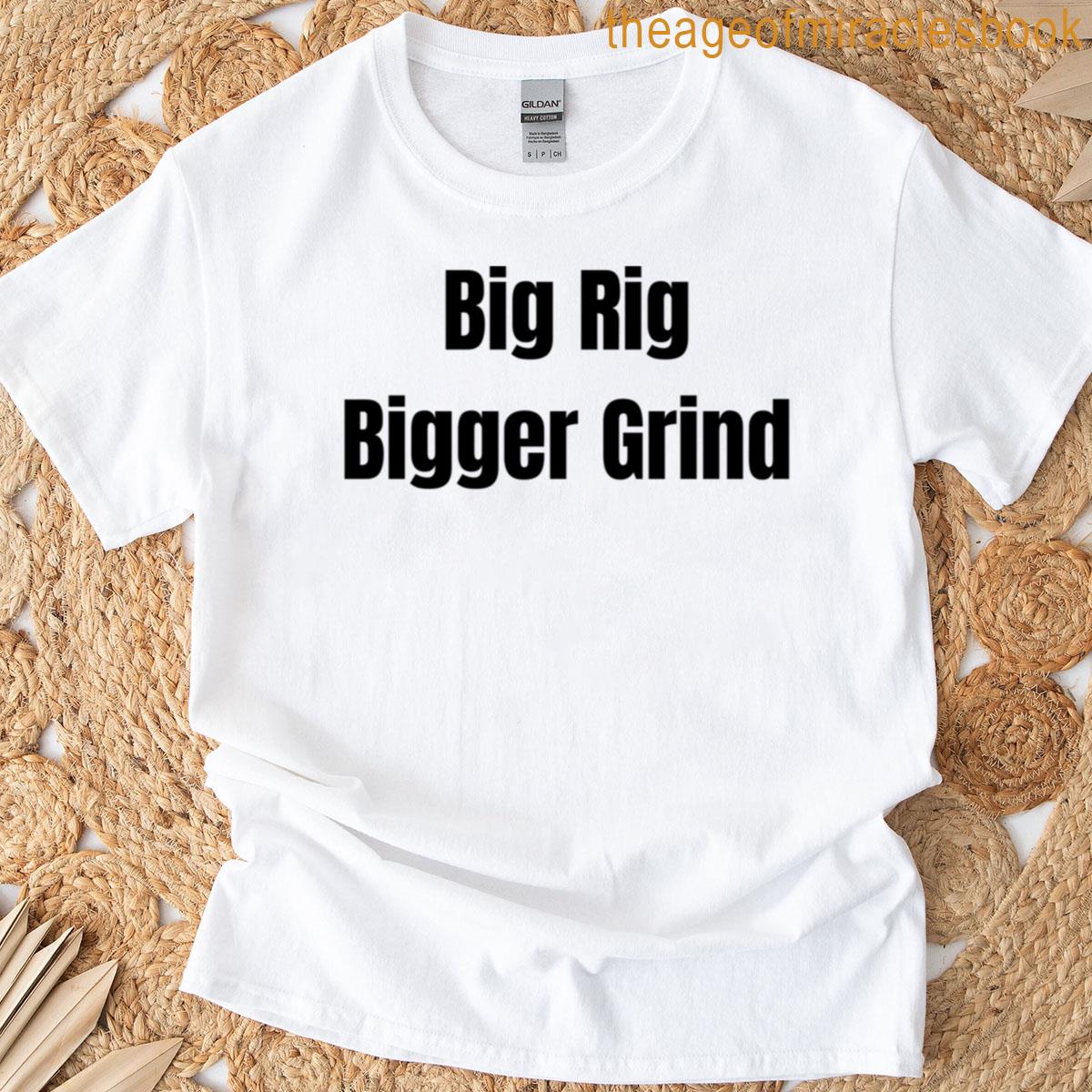 Big Rig Bigger Grind T-shirt