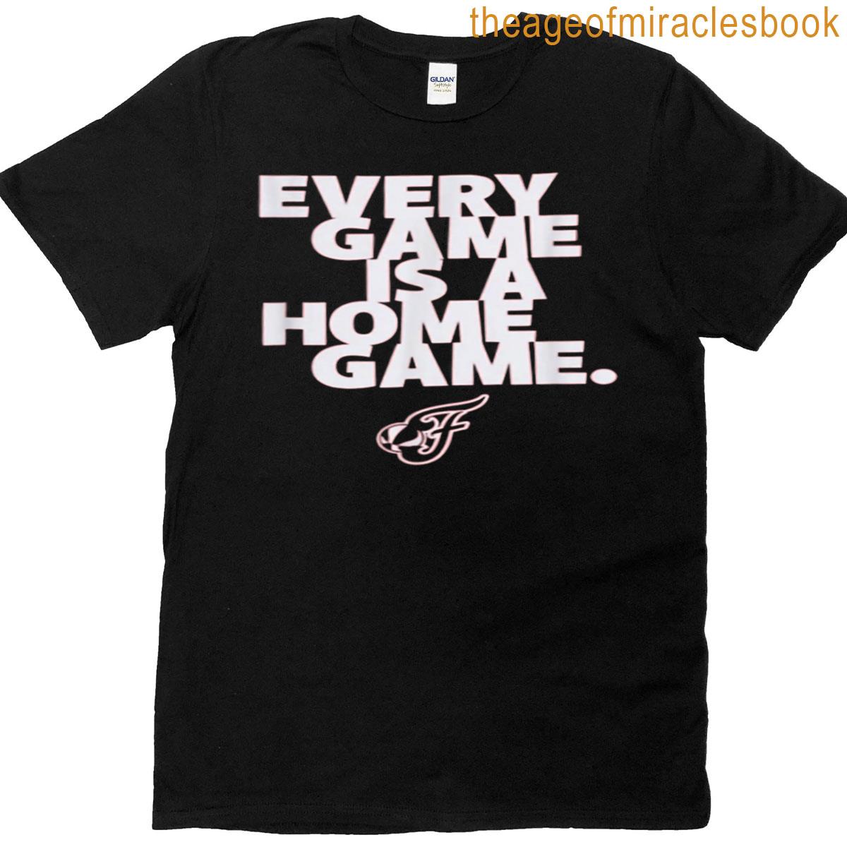 Every Game Is A Home Game Tee T-shirt