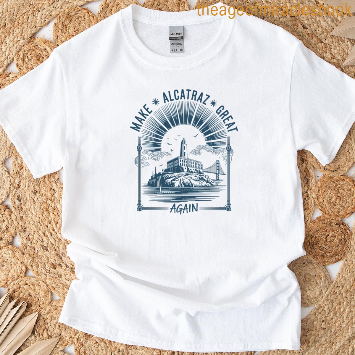 Make Alcatraz Great Again T-shirt