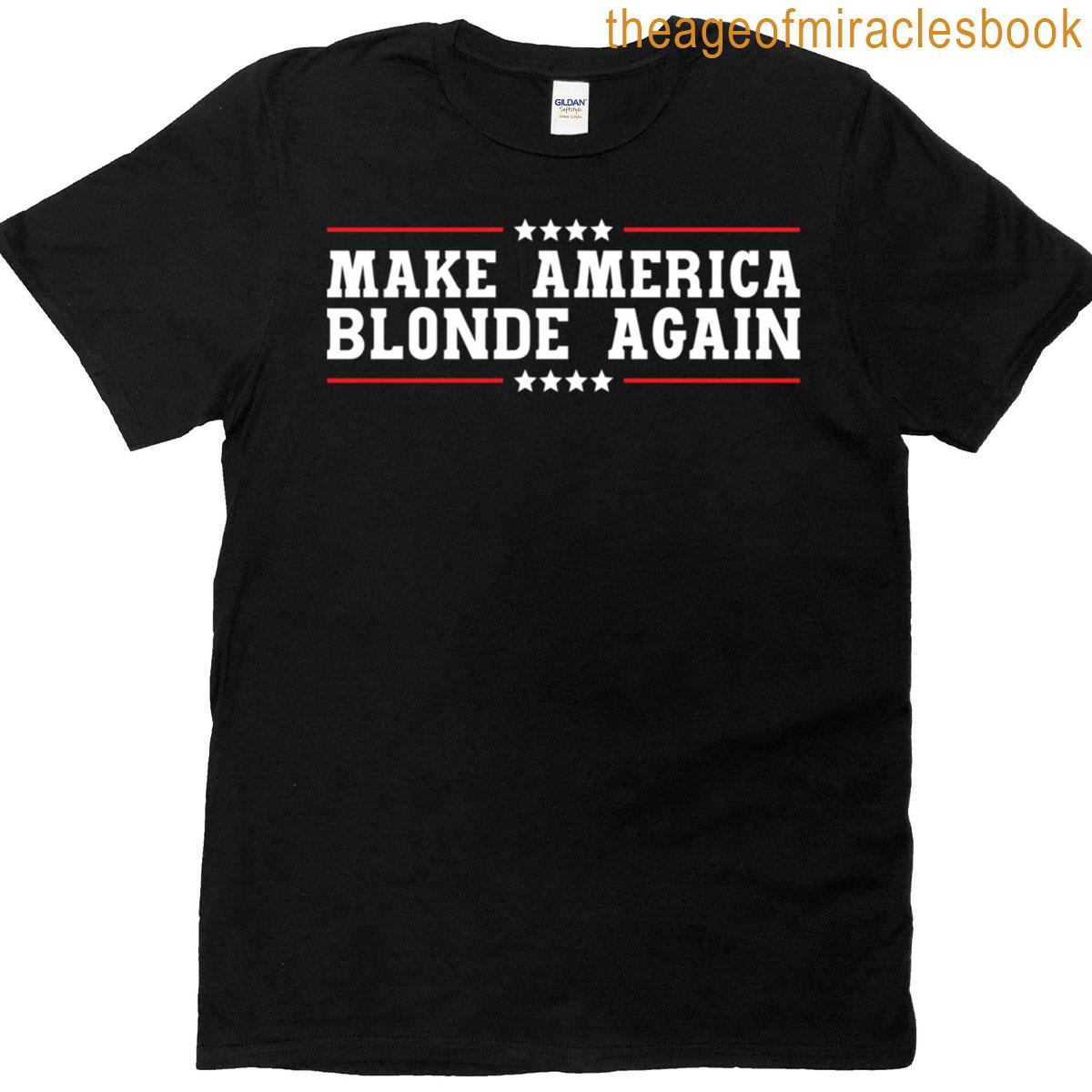 Make America Blonde Again T-shirt
