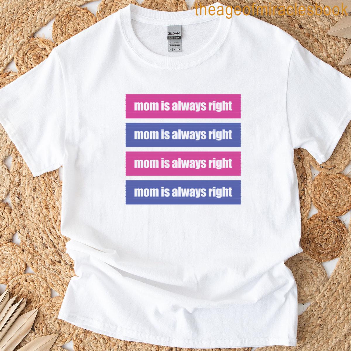 Mom Is Always Right T-shirt