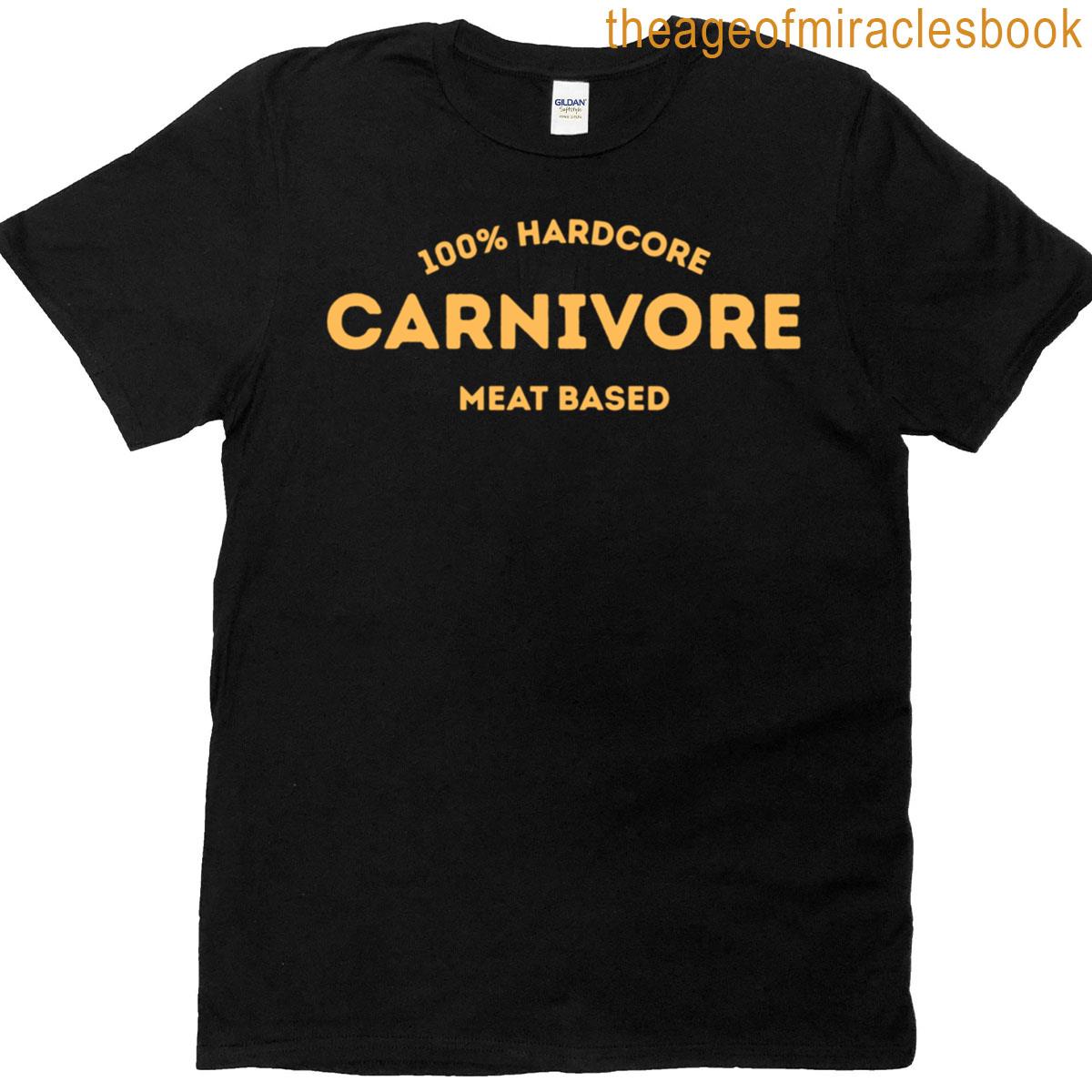 100 Hardcore Carnivore Meat Based T-shirt 100 Hardcore Carnivore Meat Based T-shirt