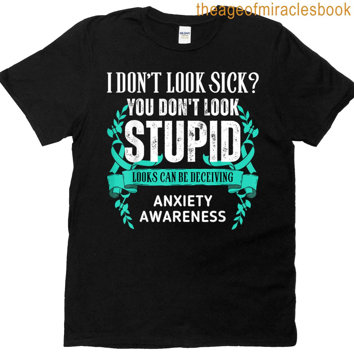 Dont Look Sick Deceiving Anxiety Warrior T-shirt