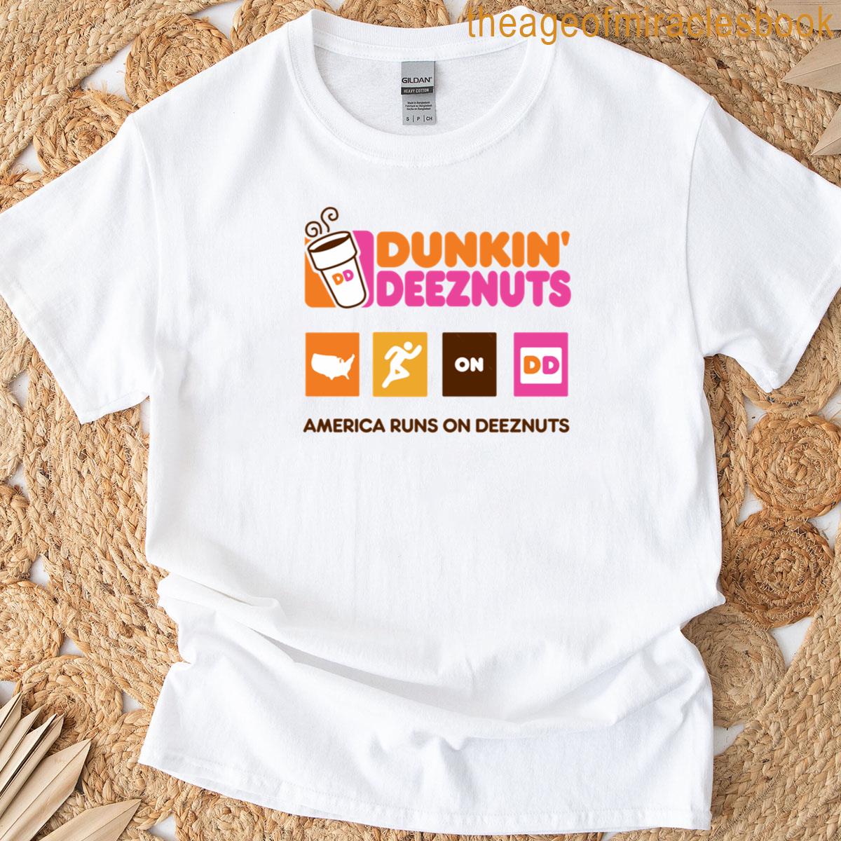 Dunkin Deeznuts – America Runs On Deeznuts T-shirt