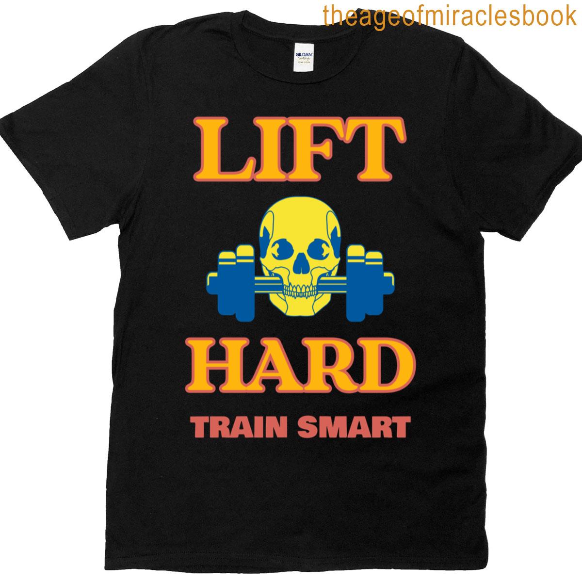 Lift Hard Train Smart T-shirt