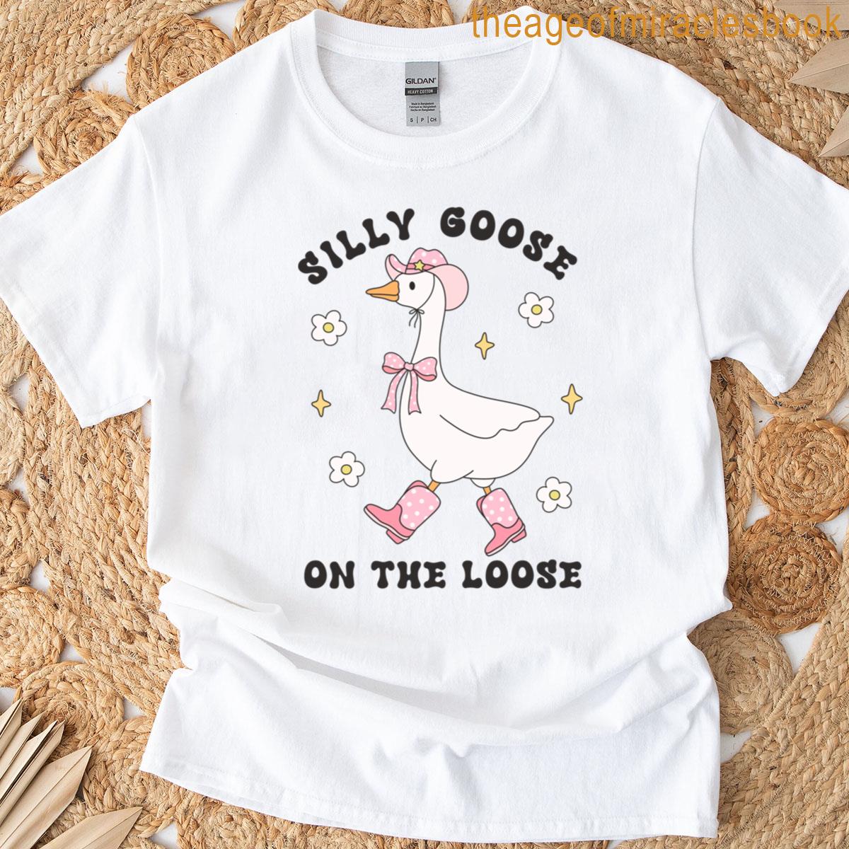 Silly Goose On The Loose T-shirt